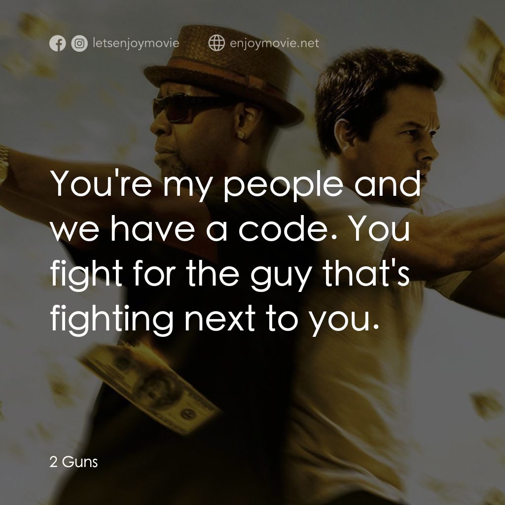 孖GUN雙雄電影對白：You're my people and we have a code. You fight for the guy that's fighting next t