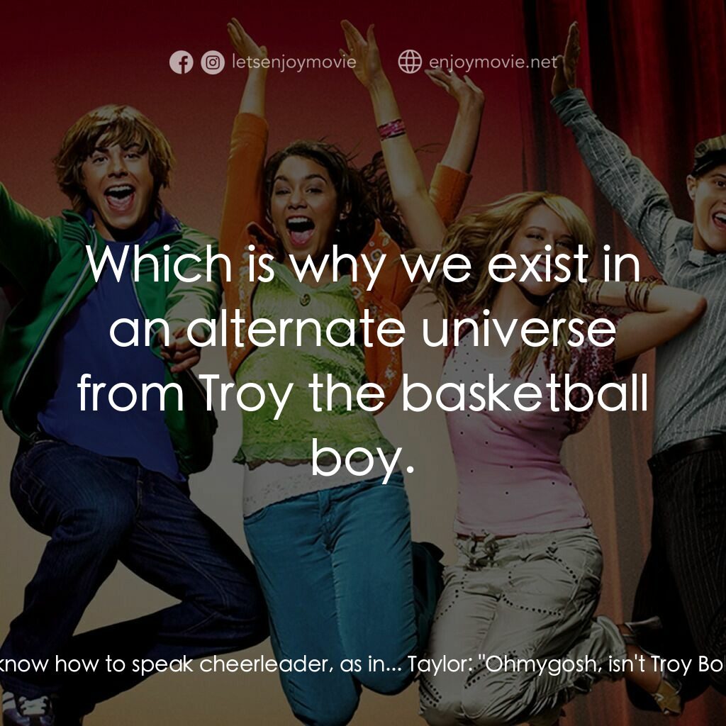 歌舞青春電影對白：Gabrilla Montez:  How well do you know Troy Bolton? Taylor:  Troy? Well, I don't 