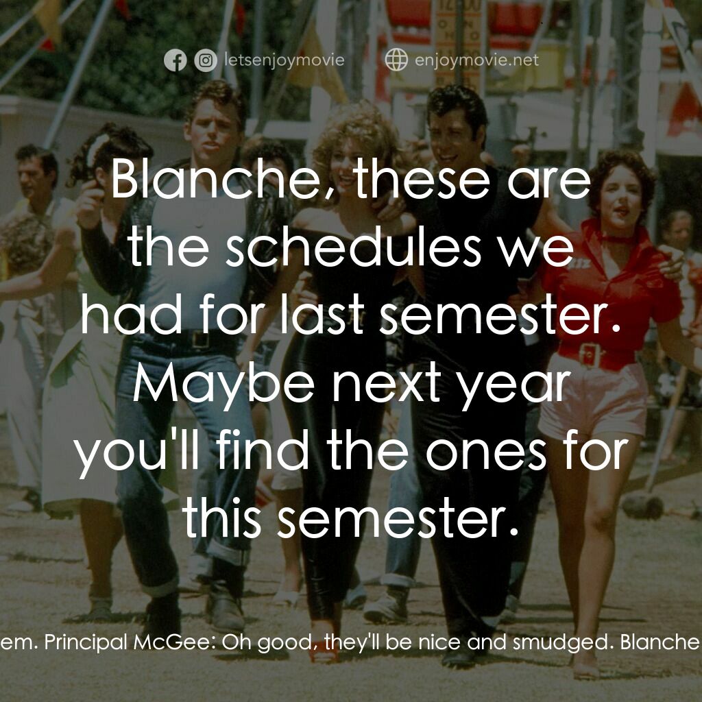 火爆浪子電影對白：Principal McGee:  Blanche, do you have the schedules? Blanche:  Yes Ms. McGee, I 
