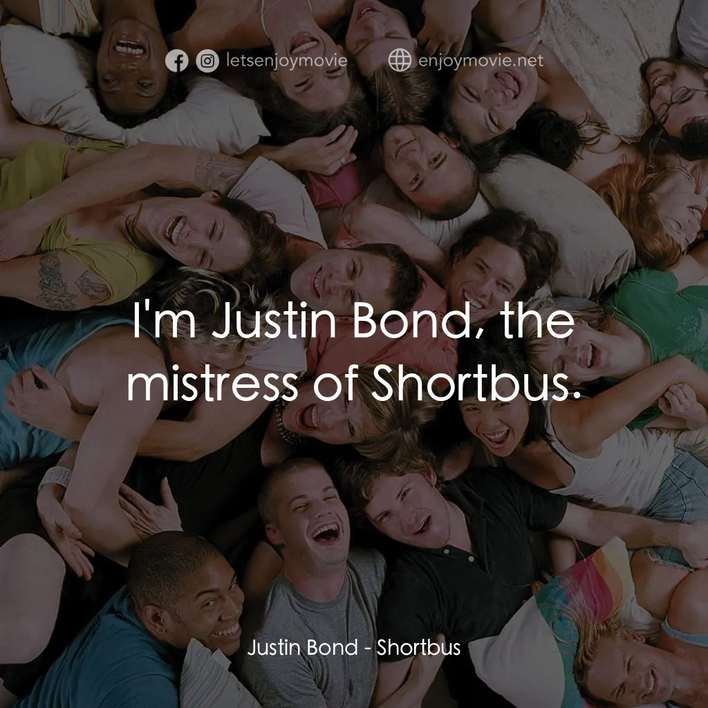 性愛巴士電影對白：Justin Bond: I'm Justin Bond, the mistress of Shortbus.