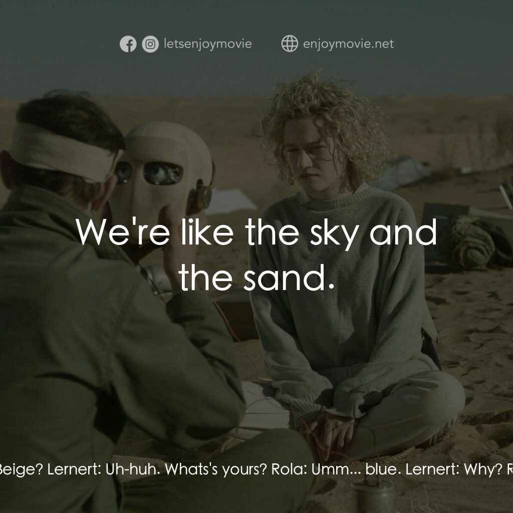 美景不可及電影對白：Rola:  What's your favorite color? Lernert:  Mmm... Rola:  Green? Lernert:  Beige