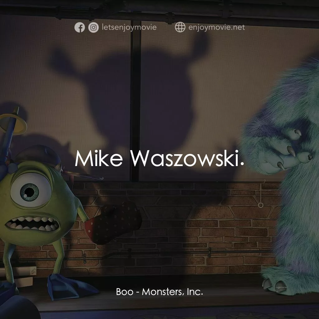 怪獸公司電影對白：Boo:  Mike Waszowski.