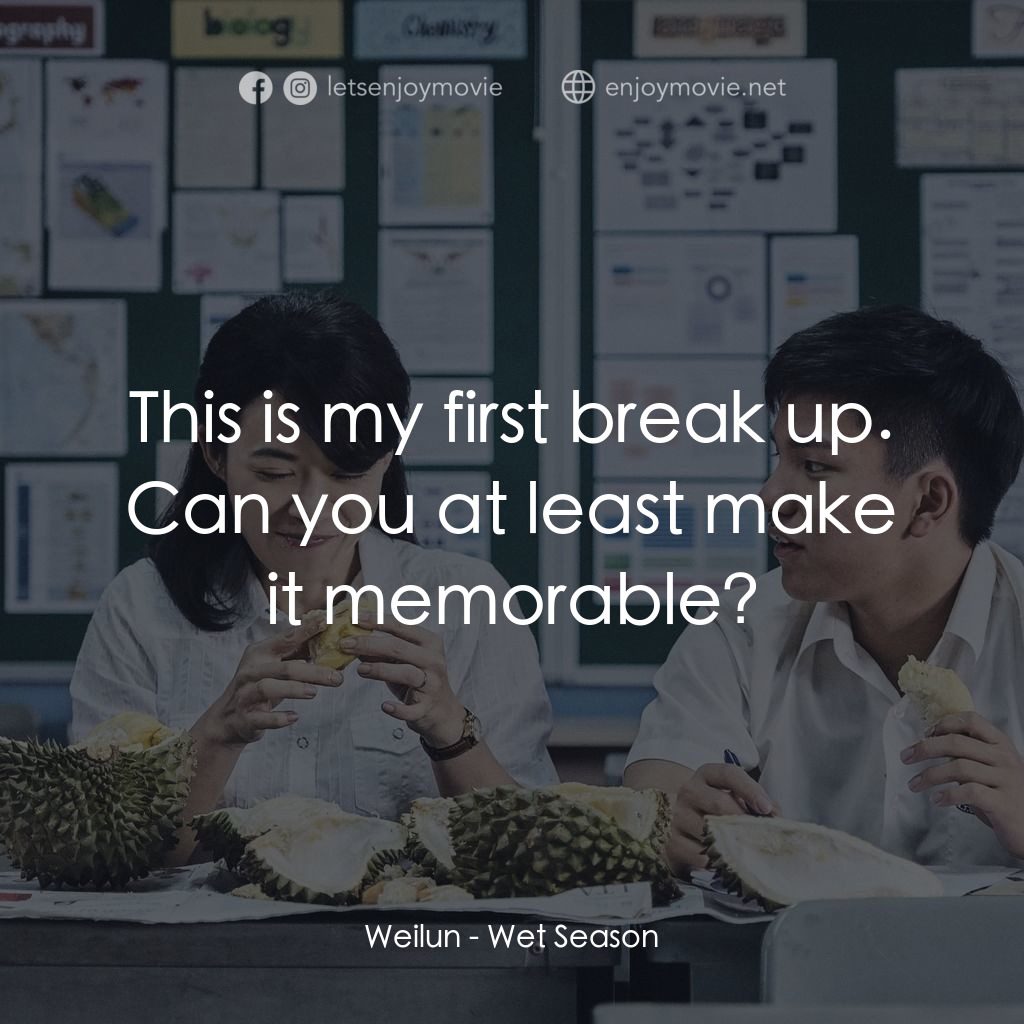 《熱帶雨》經典台詞：Weilun: This is my first break up. Can you at leas ...