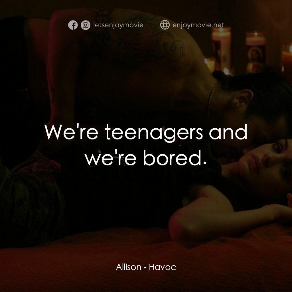 玩命派對電影對白：Allison:  We're teenagers and we're bored.