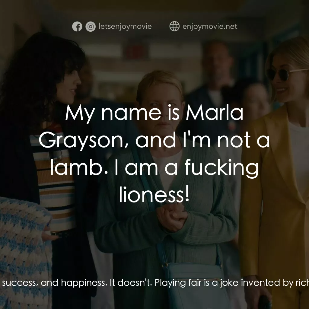 《完美監護》經典台詞：Marla Grayson:  Look at you. Sitting there. You th ...