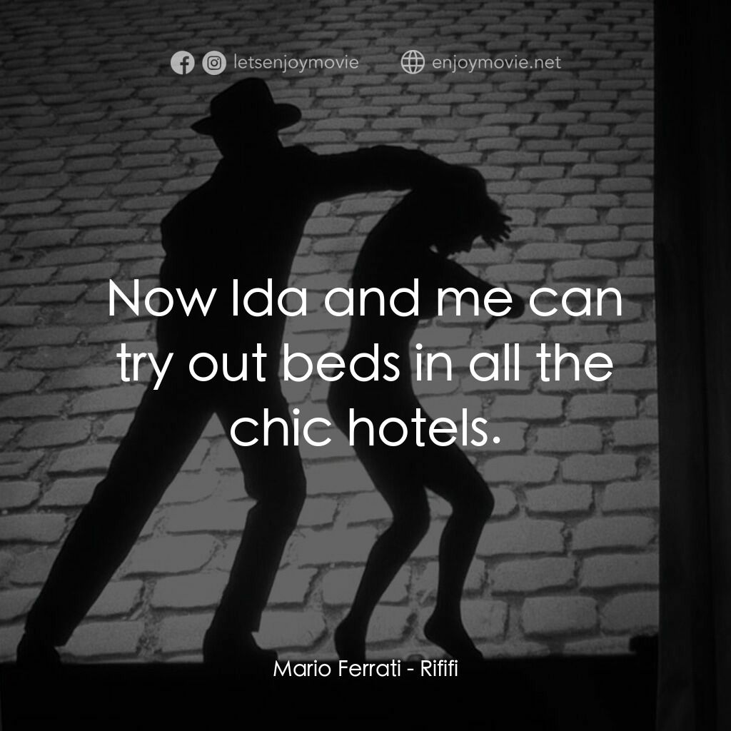 悍匪大決戰電影對白：Mario Ferrati:  Now Ida and me can try out beds in all the chic hotels.