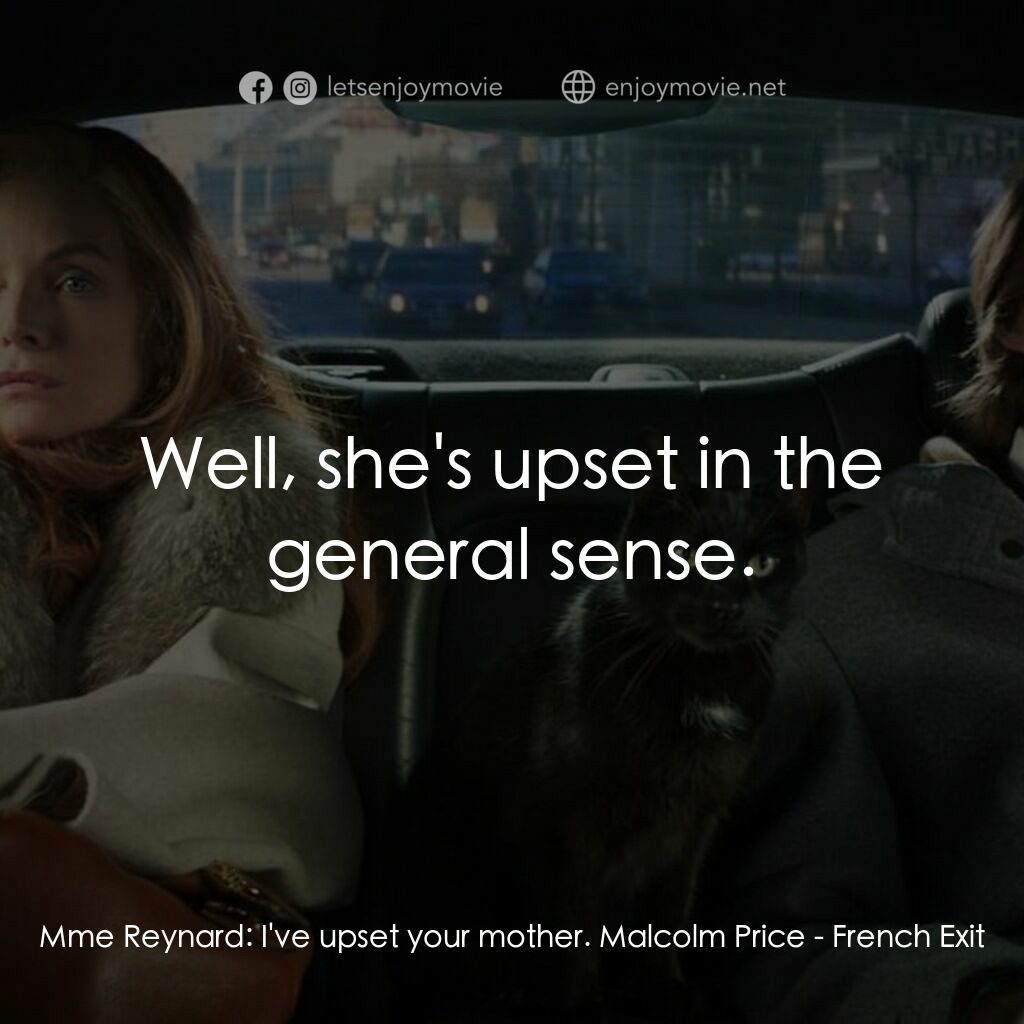 野蠻法國行電影對白：Mme Reynard:  I've upset your mother. Malcolm Price:  Well, she's upset in the ge