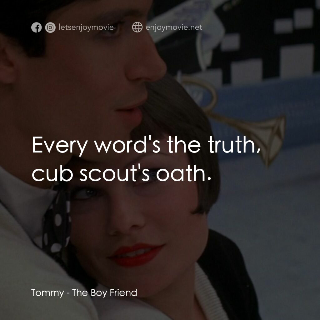 男朋友電影對白：Tommy:  Every word's the truth, cub scout's oath.