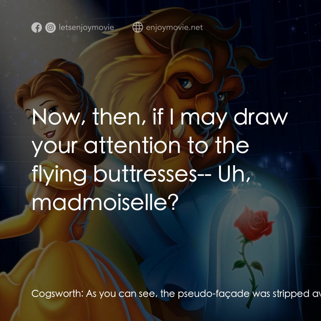 美女與野獸電影對白：Cogsworth:  As you can see, the pseudo-façade was stripped away to reveal the min