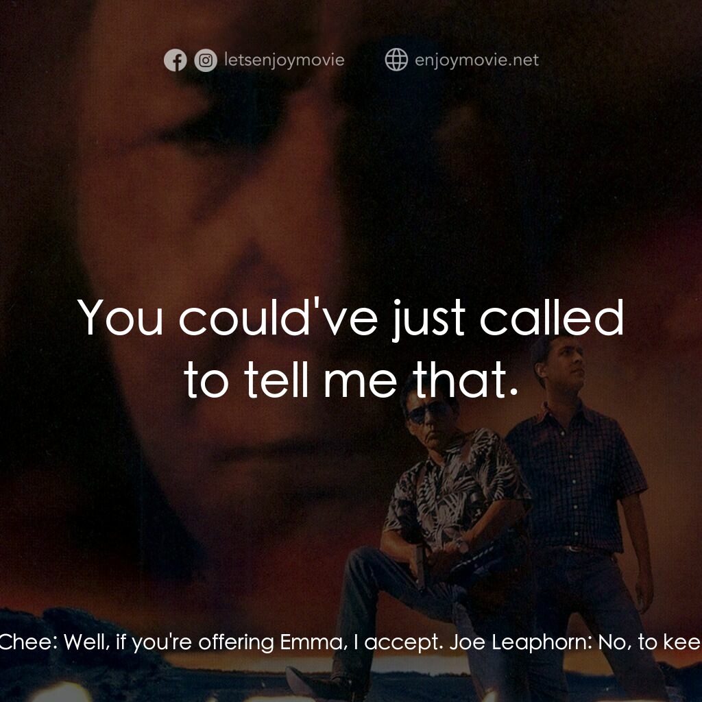 Coyote Waits電影對白：Joe Leaphorn:  You need a wife. Jim Chee:  Well, if you're offering Emma, I accep
