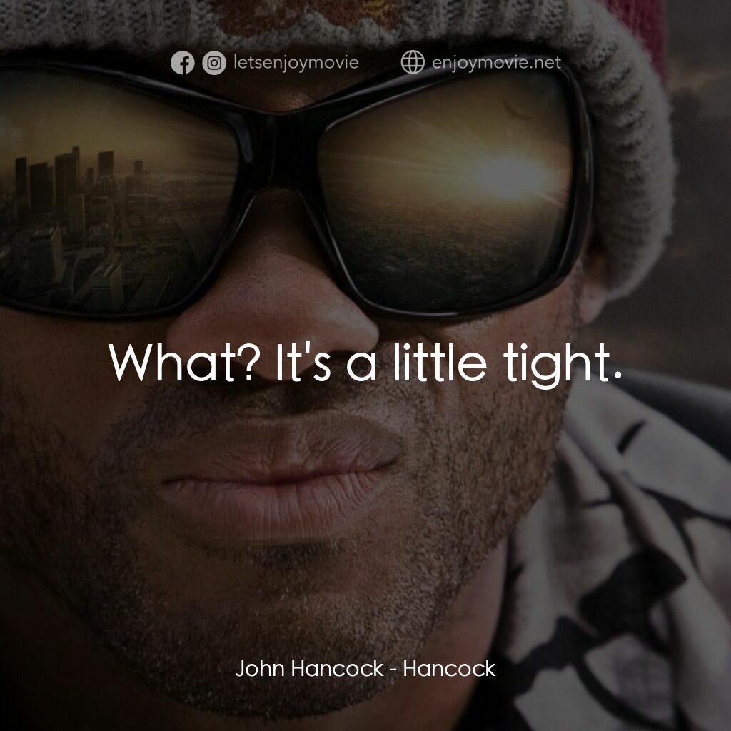 街頭超人電影對白：John Hancock:  What? It's a little tight.