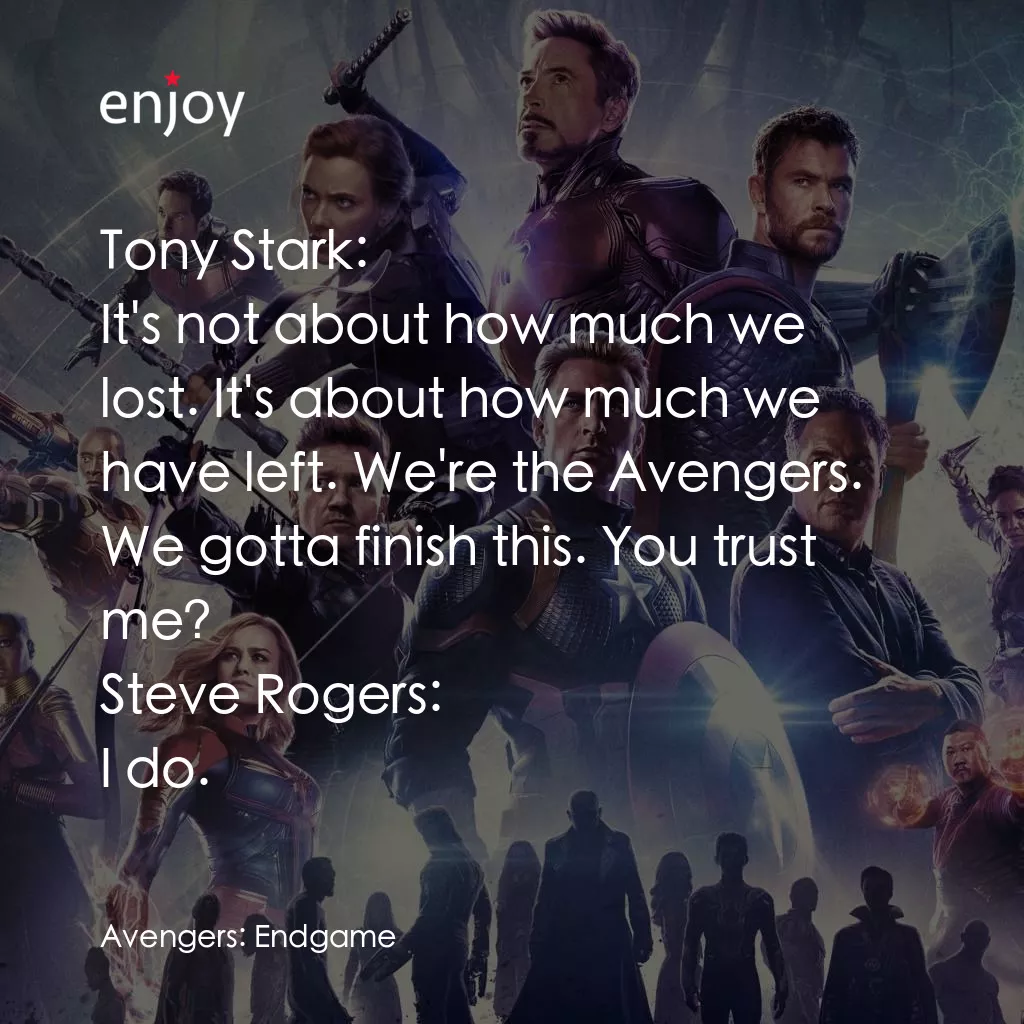 復仇者聯盟4 : 終局之戰電影對白：Tony Stark: It's not about how much we lost. It's about how much we have left. We