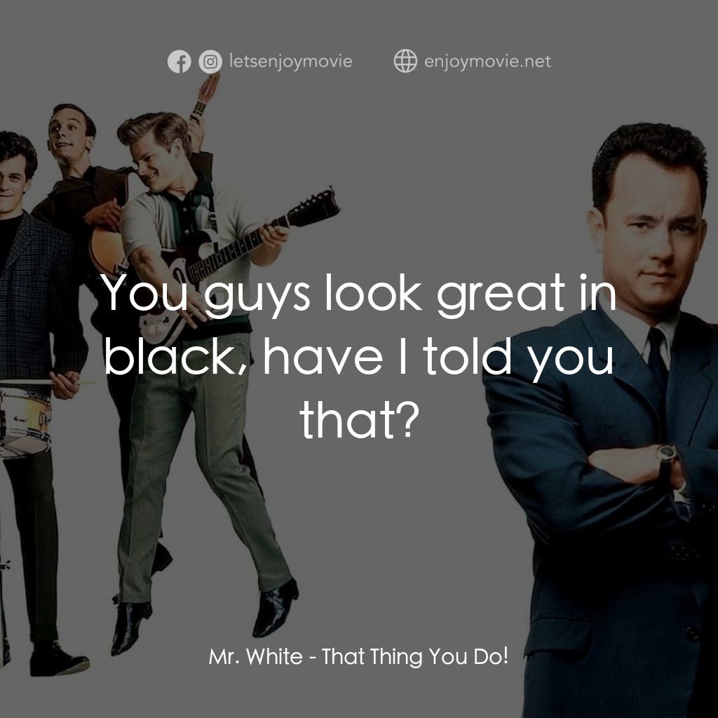 那一天傳奇電影對白：Mr. White: You guys look great in black, have I told you that?