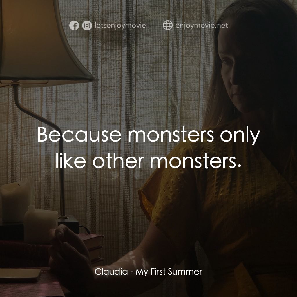 二人之境電影對白：Claudia: Because monsters only like other monsters.