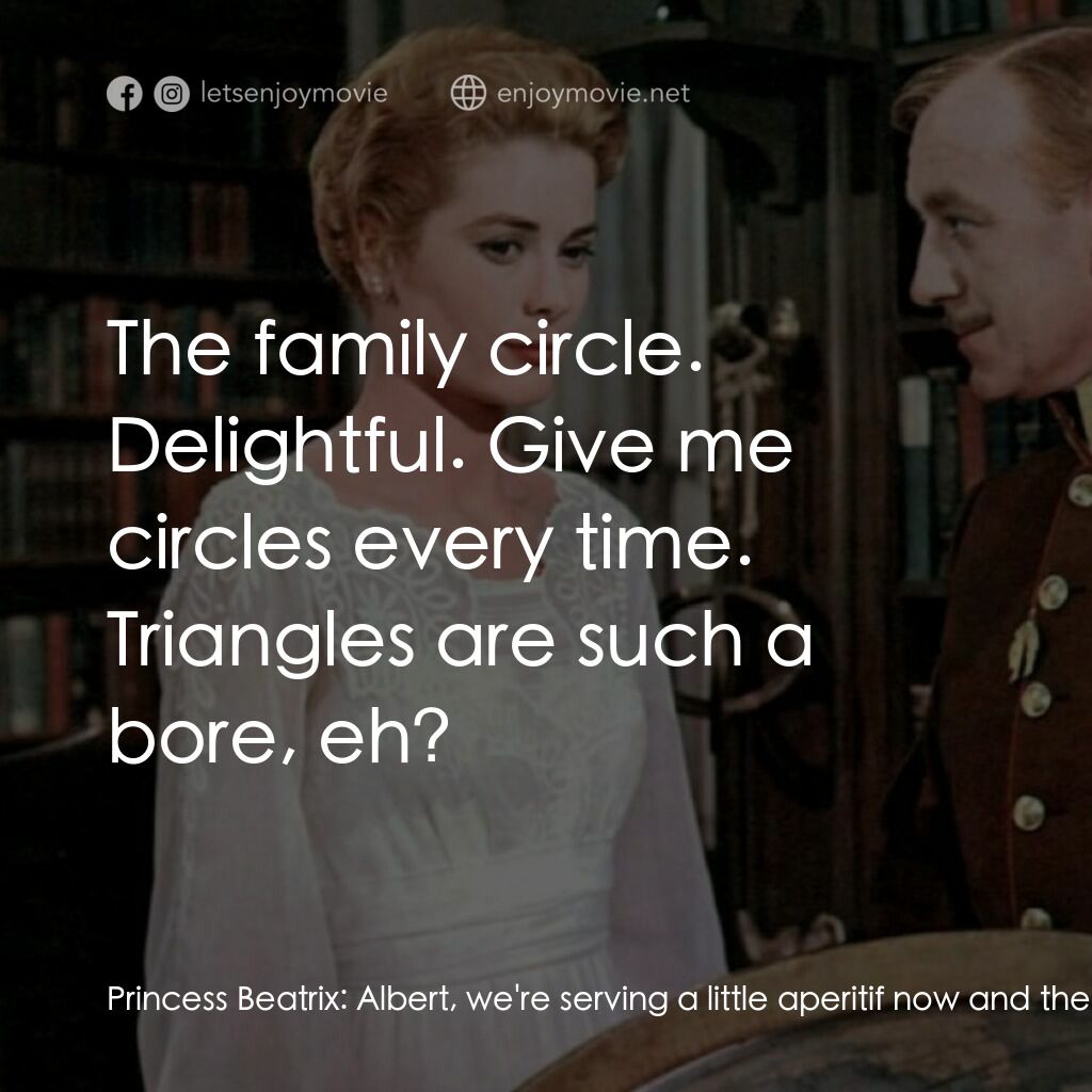 天鵝公主電影對白：Princess Beatrix:  Albert, we're serving a little aperitif now and then supper. I