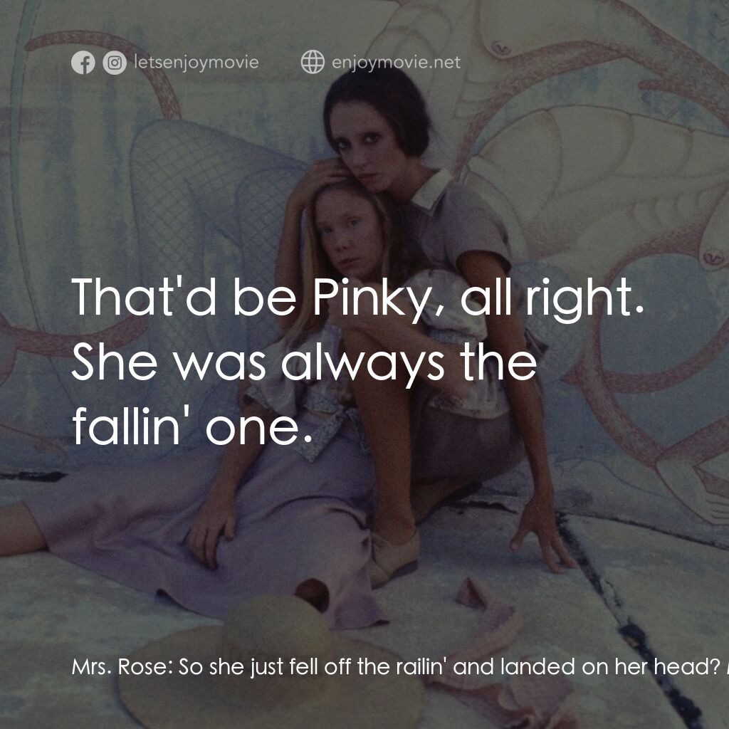 三女性電影對白：Mrs. Rose:  So she just fell off the railin' and landed on her head? Millie Lammo