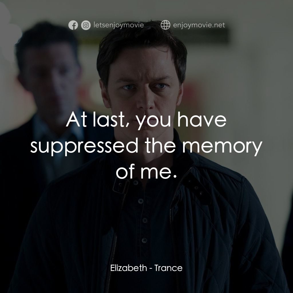 索命記憶電影對白：Elizabeth: At last, you have suppressed the memory of me.