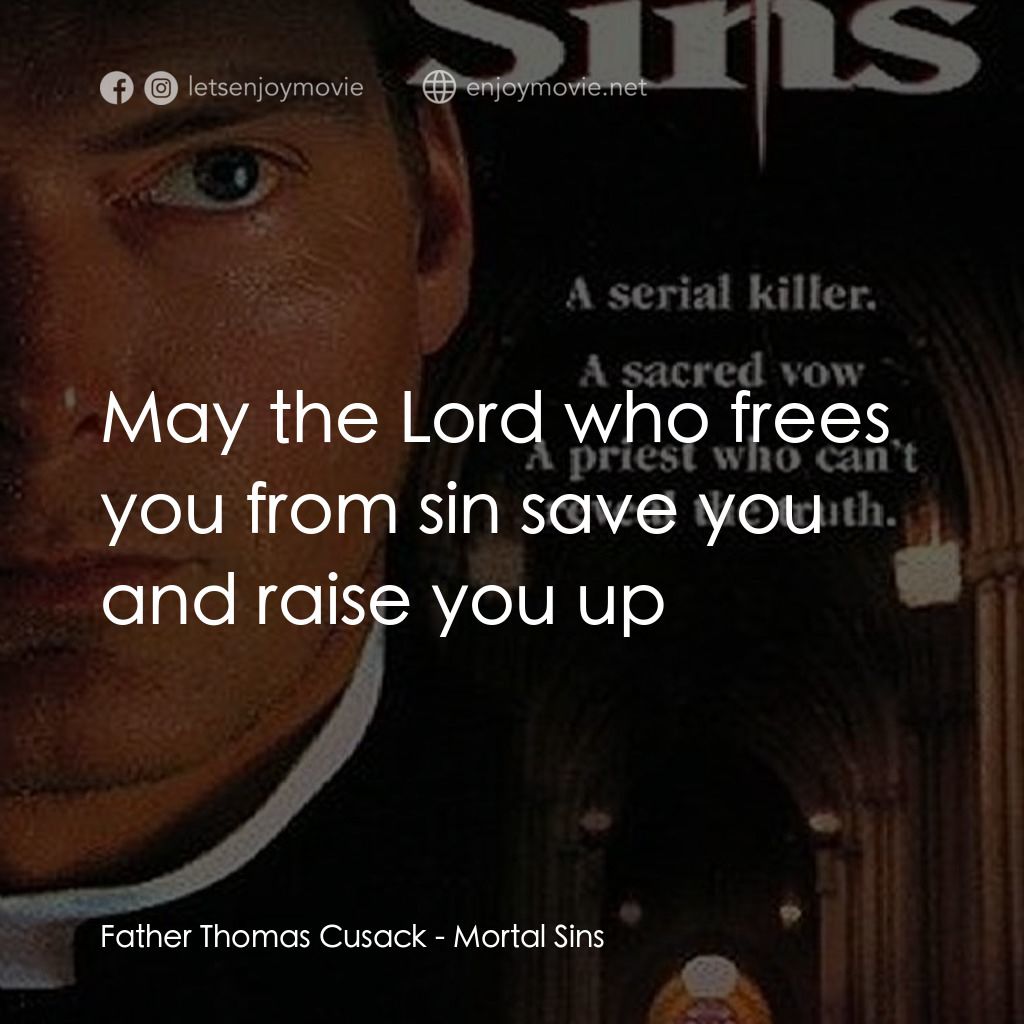 《Mortal Sins》經典台詞：Father Thomas Cusack: May the Lord who frees you f ...
