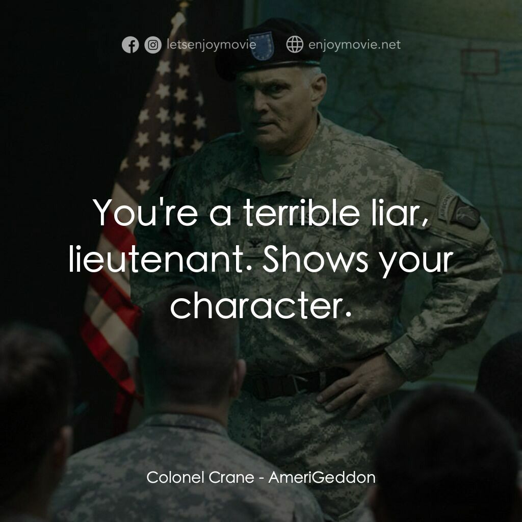 美國迦頓電影對白：Colonel Crane:  You're a terrible liar, lieutenant. Shows your character.