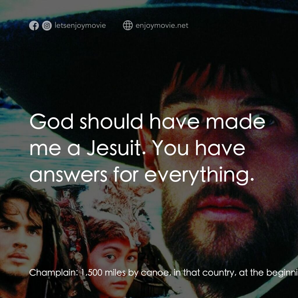 黑袍電影對白：Champlain:  1,500 miles by canoe, in that country, at the beginning of the winter