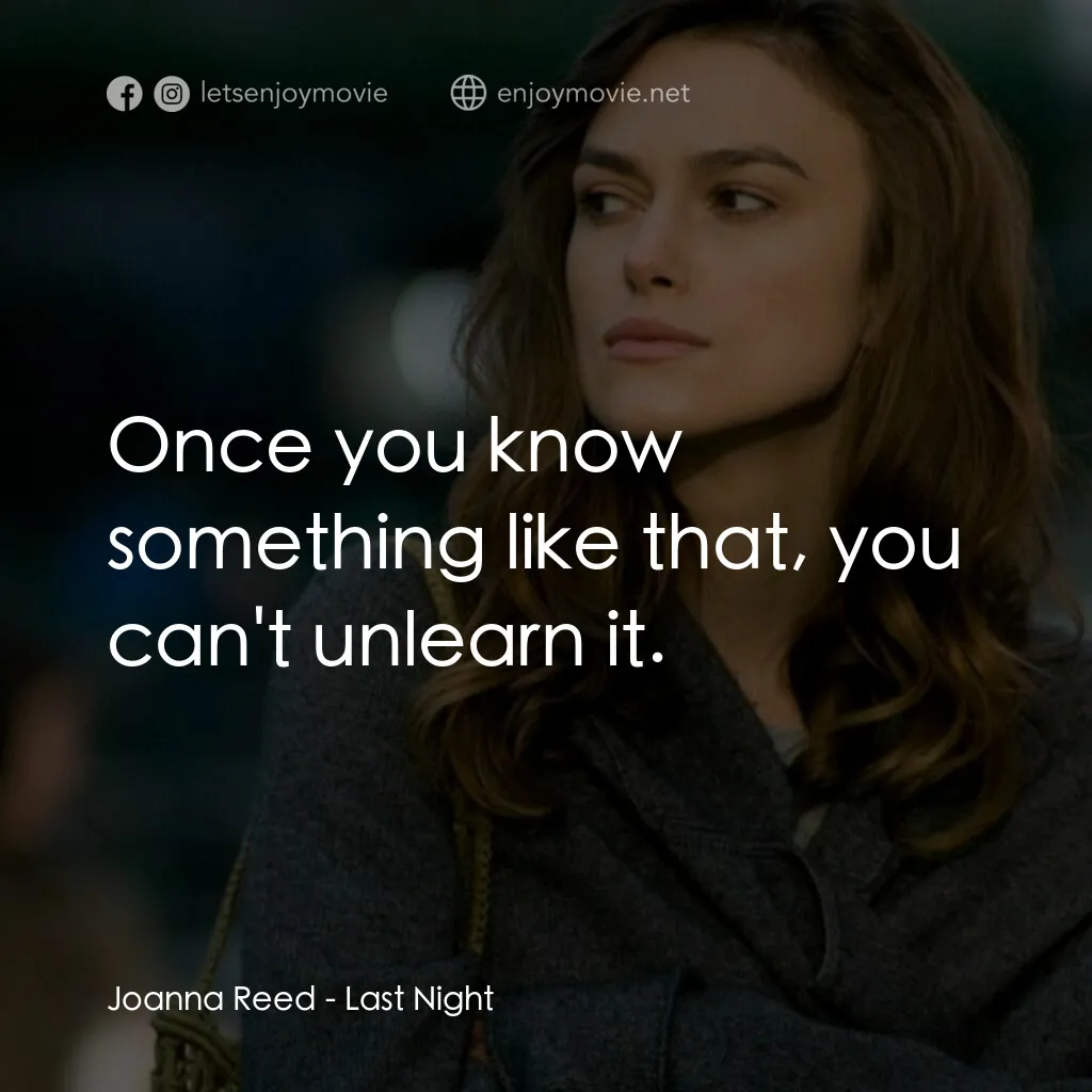 一夜迷情電影對白：Joanna Reed:  Once you know something like that, you can't unlearn it.
