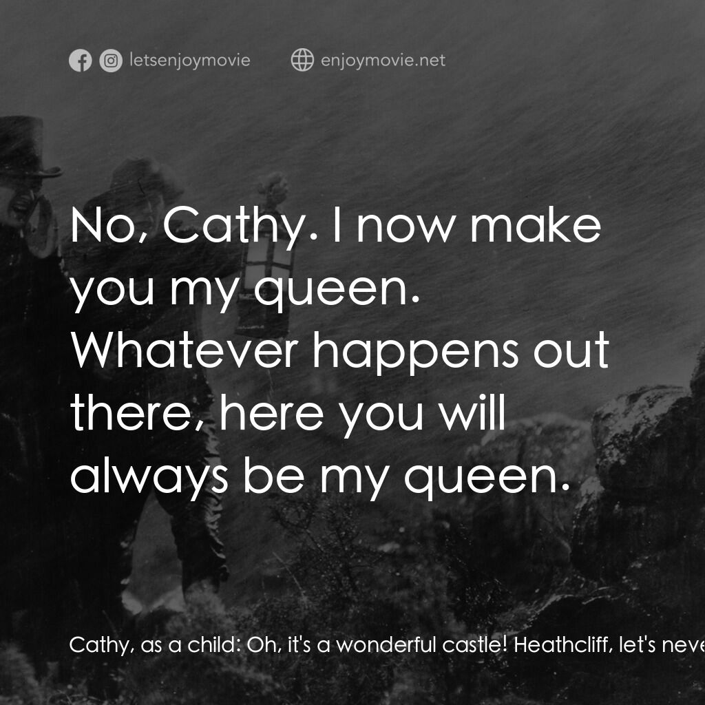 咆哮山莊電影對白：Cathy, as a child:  Oh, it's a wonderful castle! Heathcliff, let's never leave it