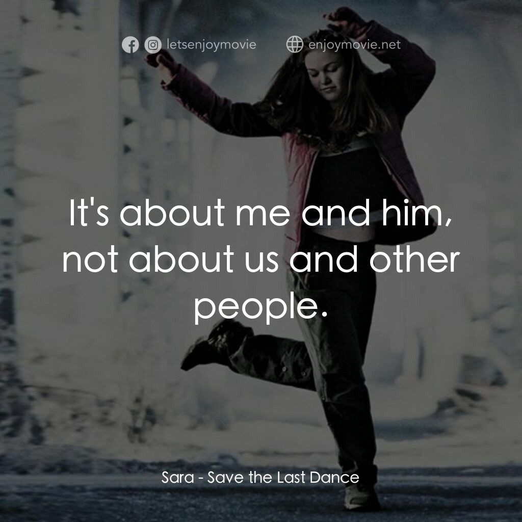 舞動激情電影對白：Sara:  It's about me and him, not about us and other people.