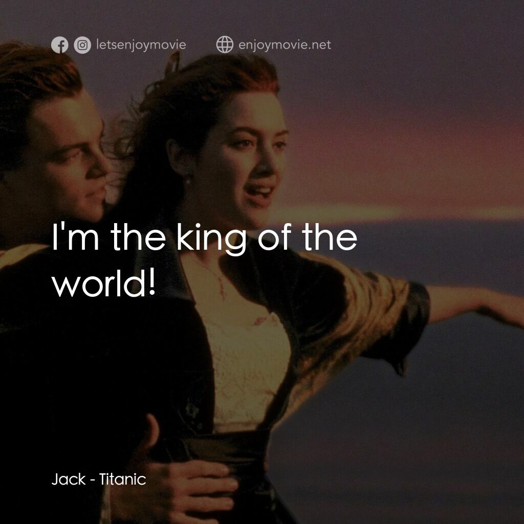 鐵達尼號電影對白：Jack:  I'm the king of the world!