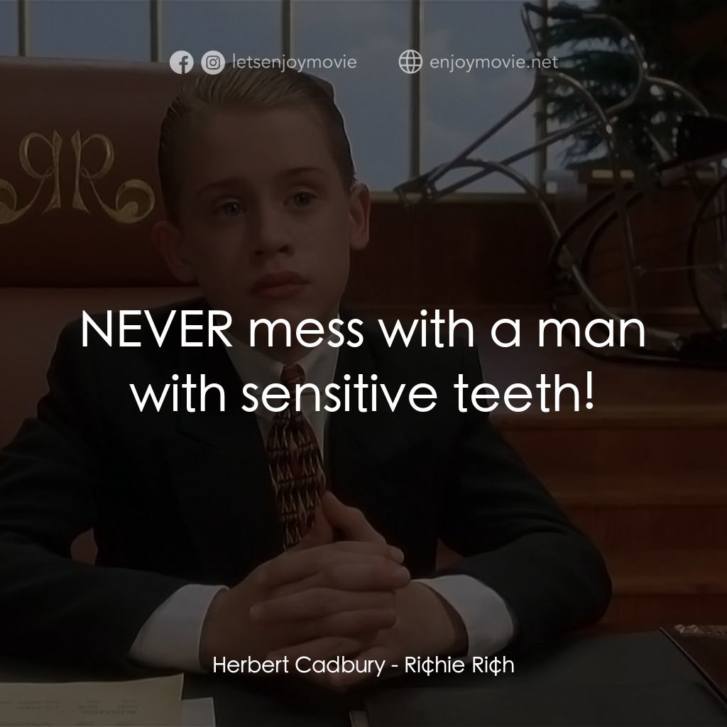 財神當家經典對白：Herbert Cadbury: NEVER mess with a man with sensitive teeth!