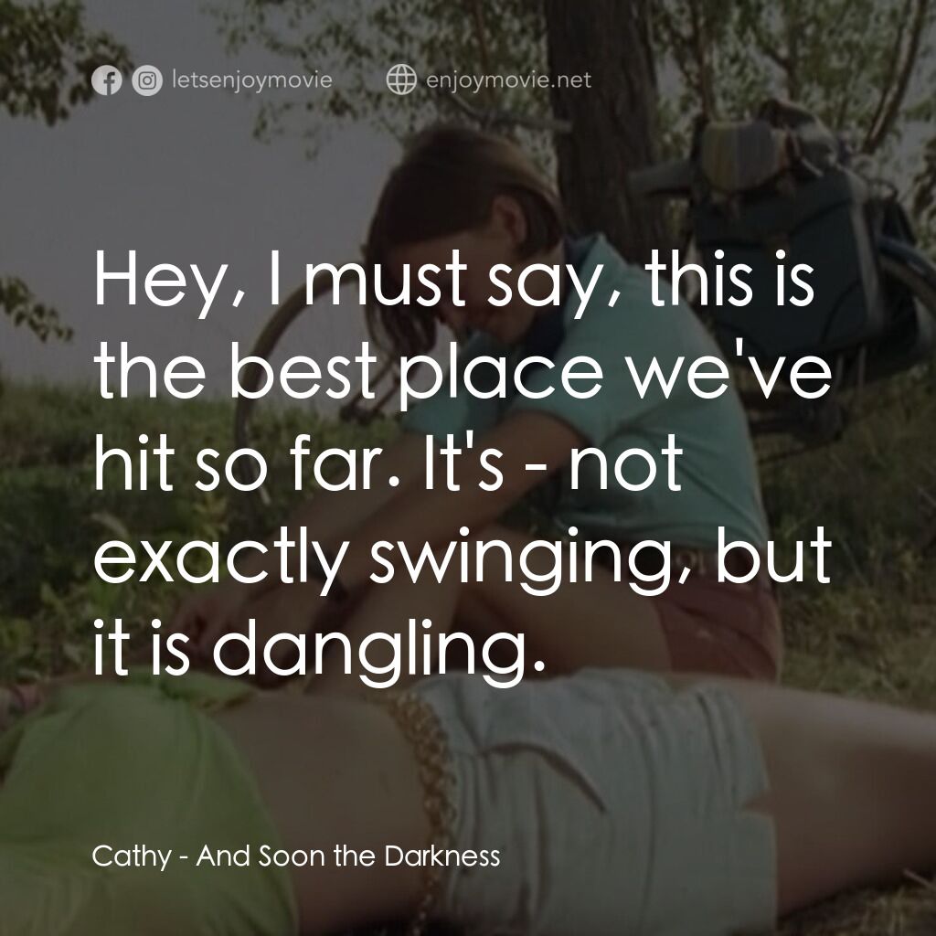 《黑暗將至》經典台詞：Cathy:  Hey, I must say, this is the best place we ...