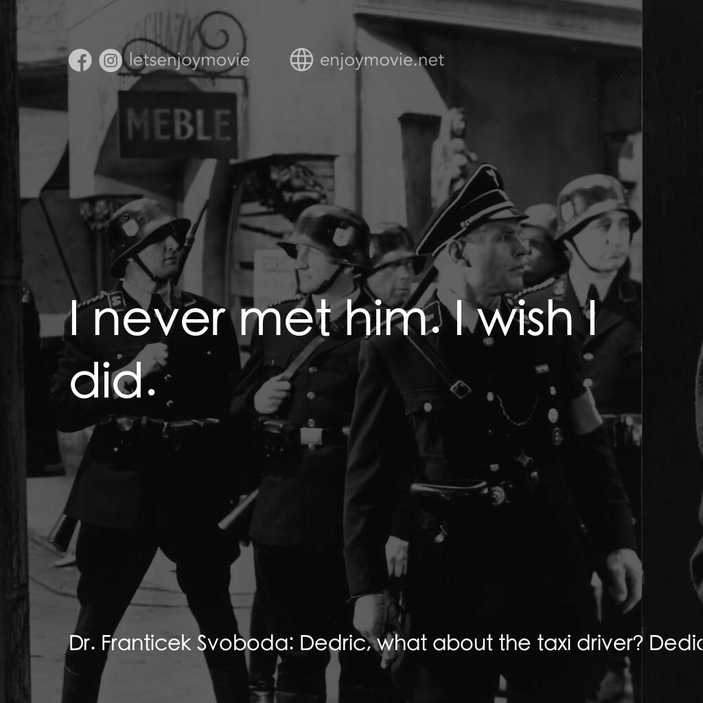 《劊子手之死》經典台詞：Dr. Franticek Svoboda:  Dedric, what about the tax ...