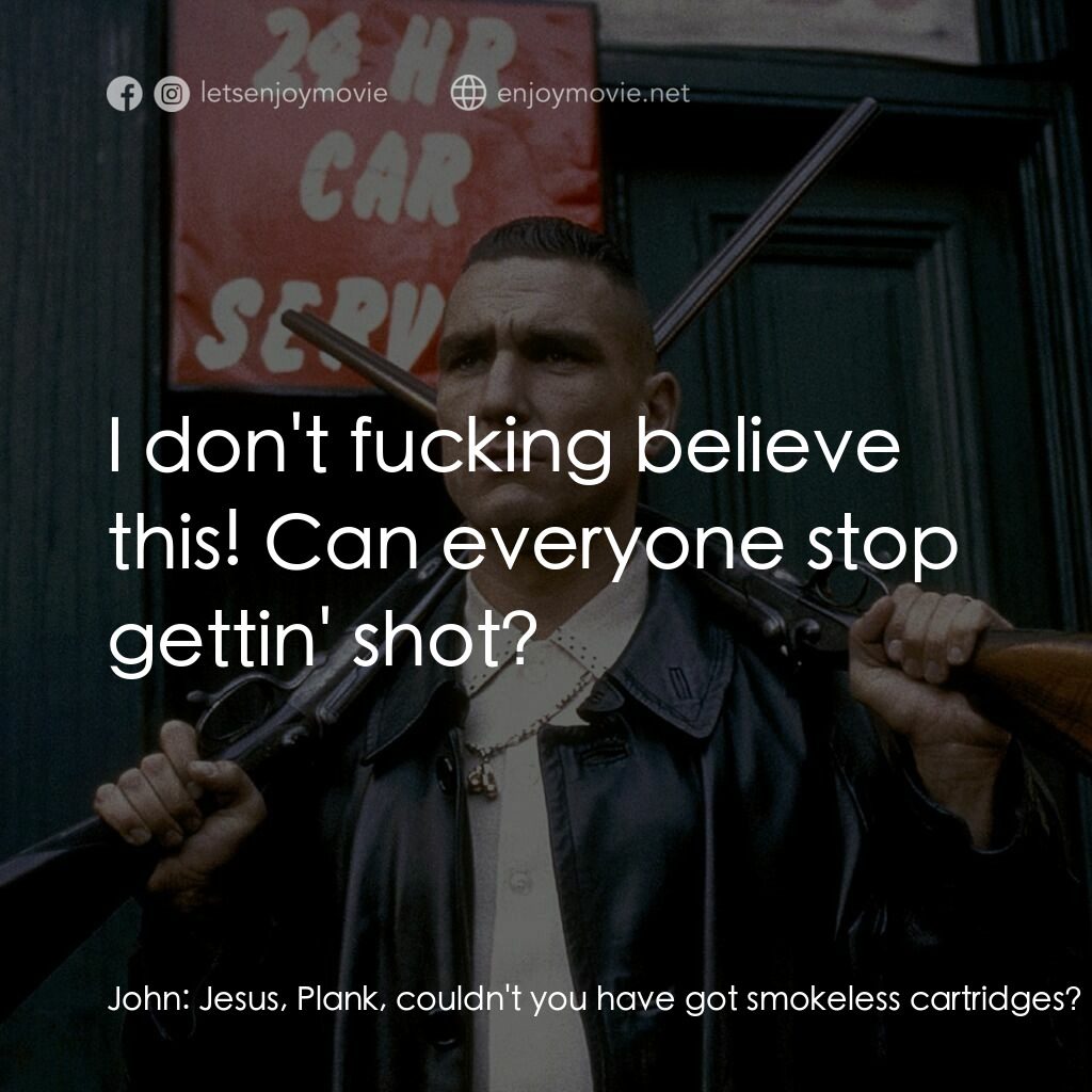 夠薑四小強電影對白：John:  Jesus, Plank, couldn't you have got smokeless cartridges? I can't see a bl