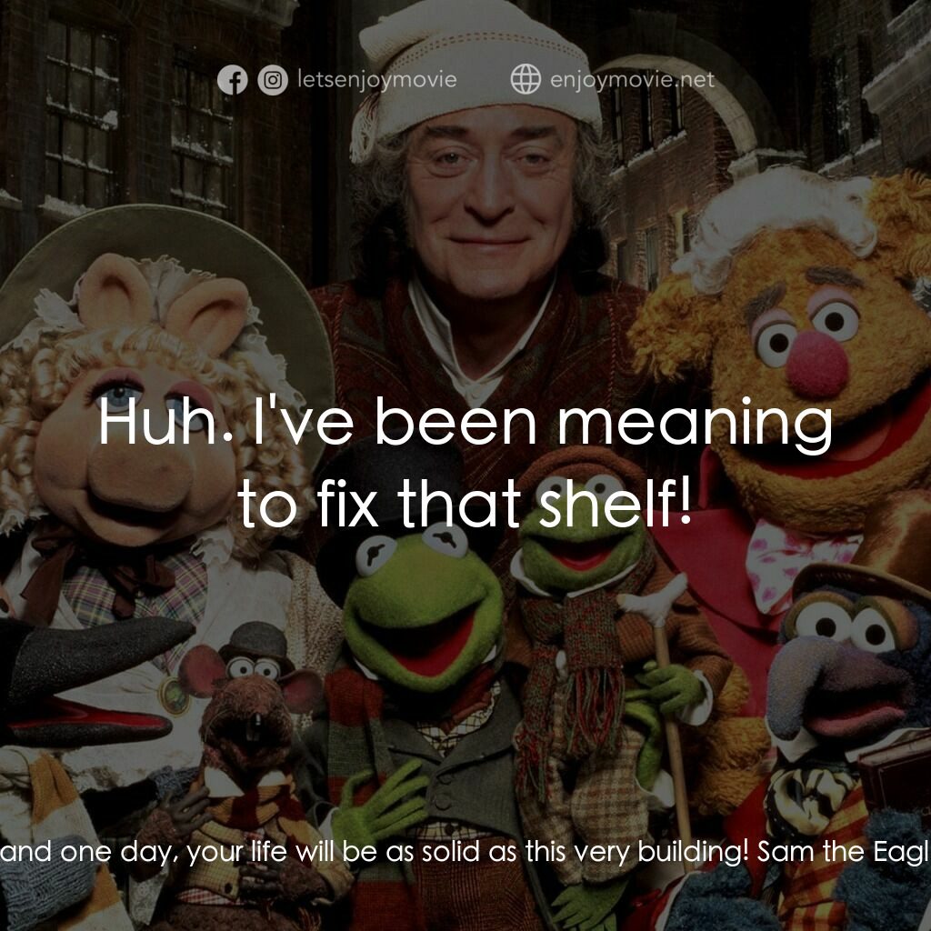 布公仔聖誕頌電影對白：Sam the Eagle:  Work hard, lad, and one day, your life will be as solid as this v