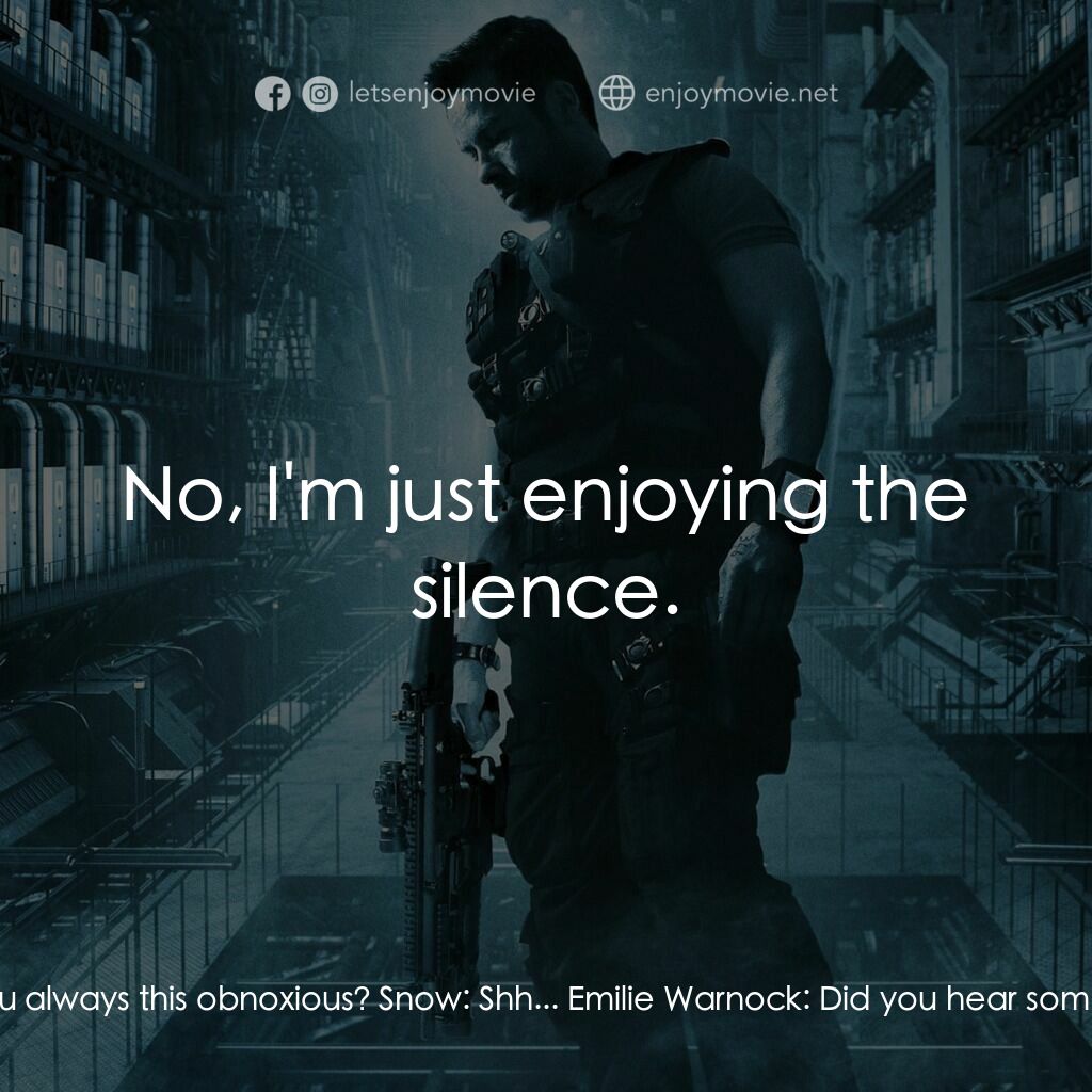 拯救太空1號電影對白：Emilie Warnock:  Are you always this obnoxious? Snow:  Shh... Emilie Warnock:  Di