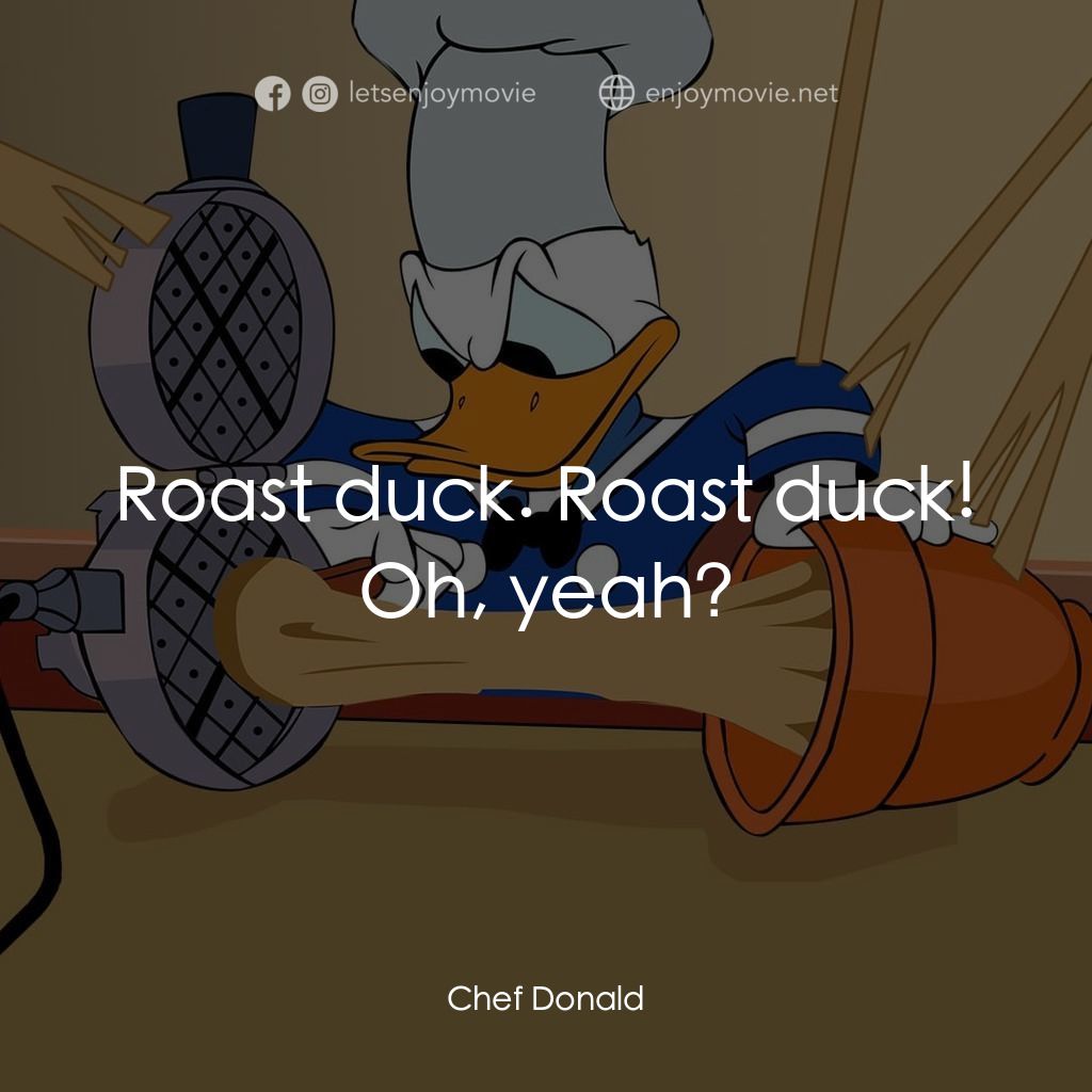 《廚師唐老鴨》經典台詞：Roast duck. Roast duck! Oh, yeah?