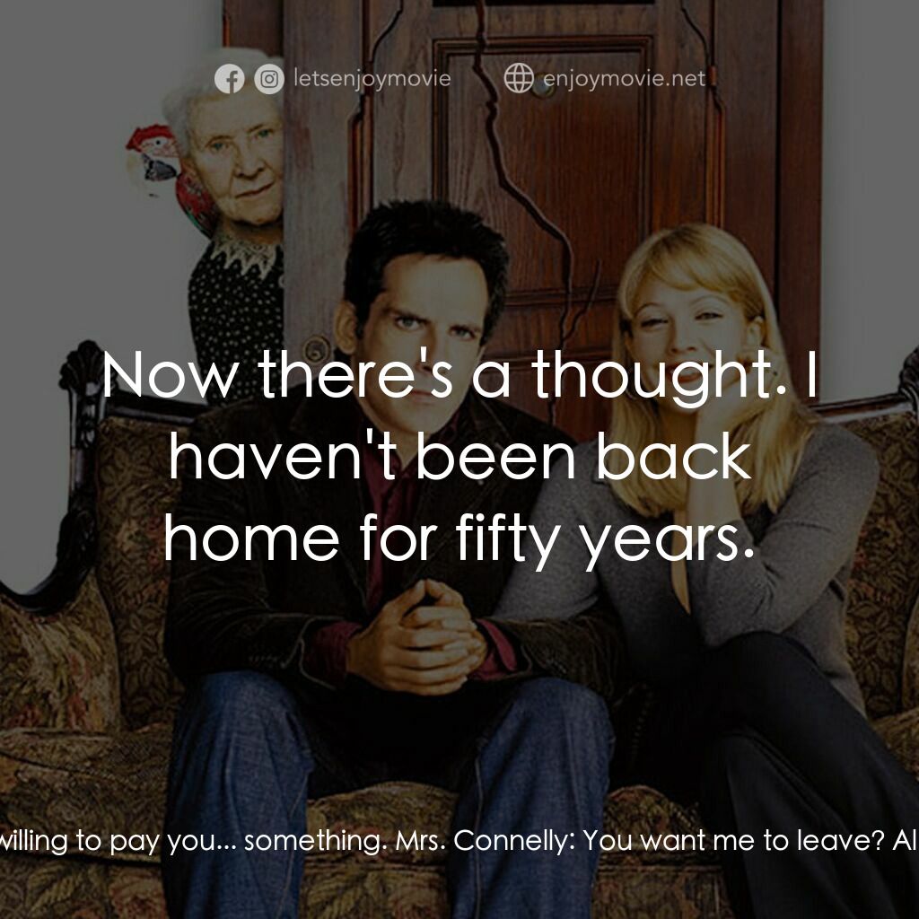 一不住二不休電影對白：Nancy Kendricks:  Mrs. Connelly, let me come right to the point. Alex and I are t