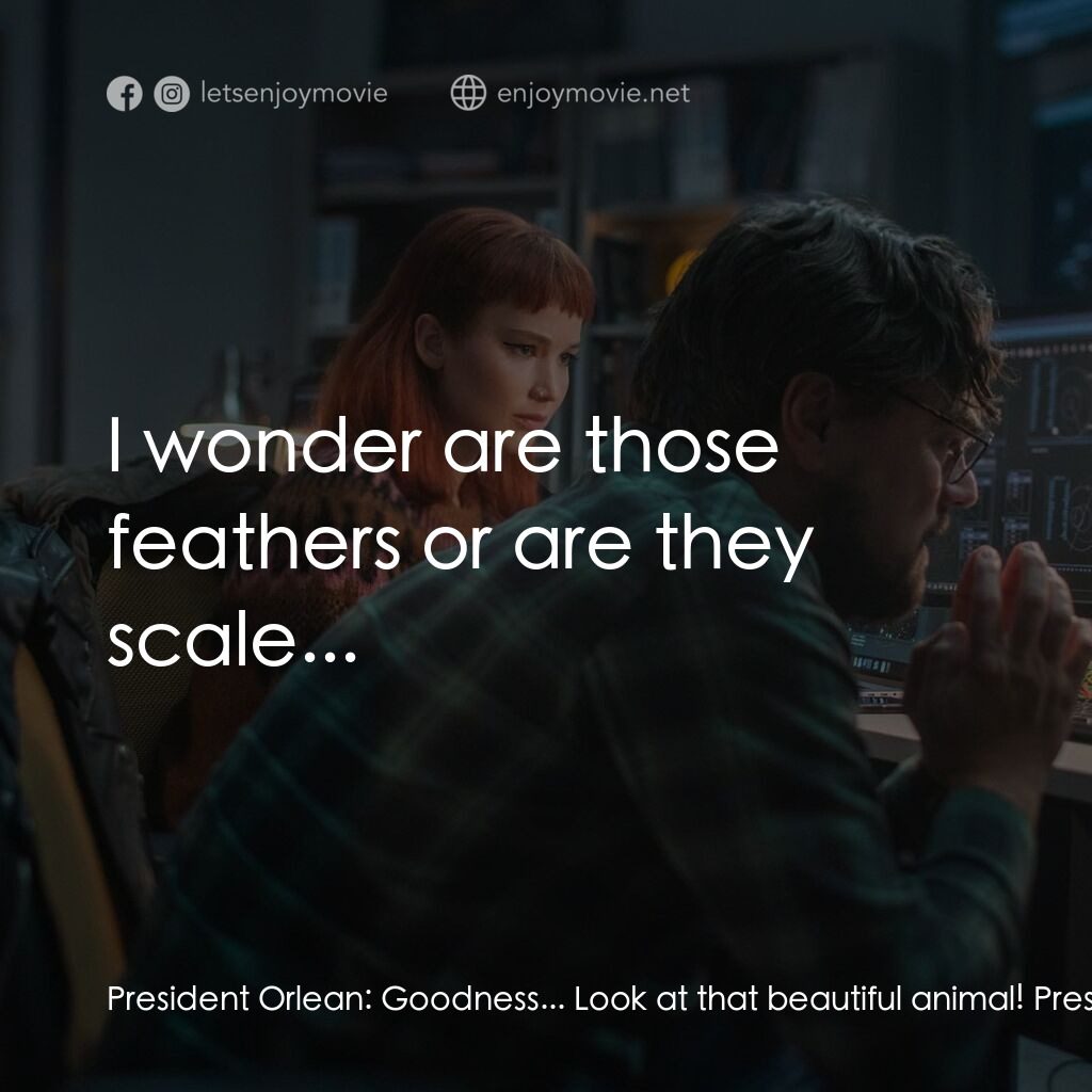 千萬別抬頭電影對白：President Orlean:  Goodness... Look at that beautiful animal! President Orlean:  