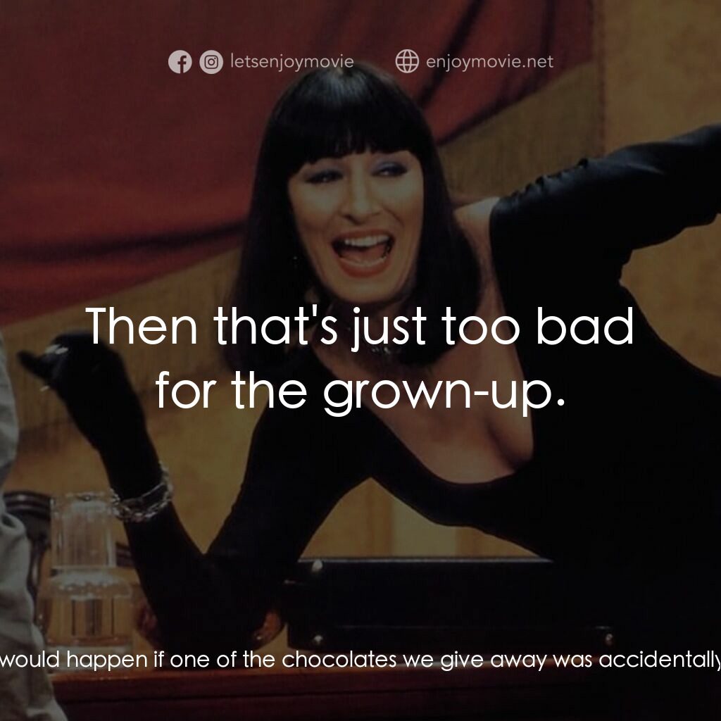 巫婆電影對白：Miss Ernst:  Any questions? Millie:  Madam, what would happen if one of the choco