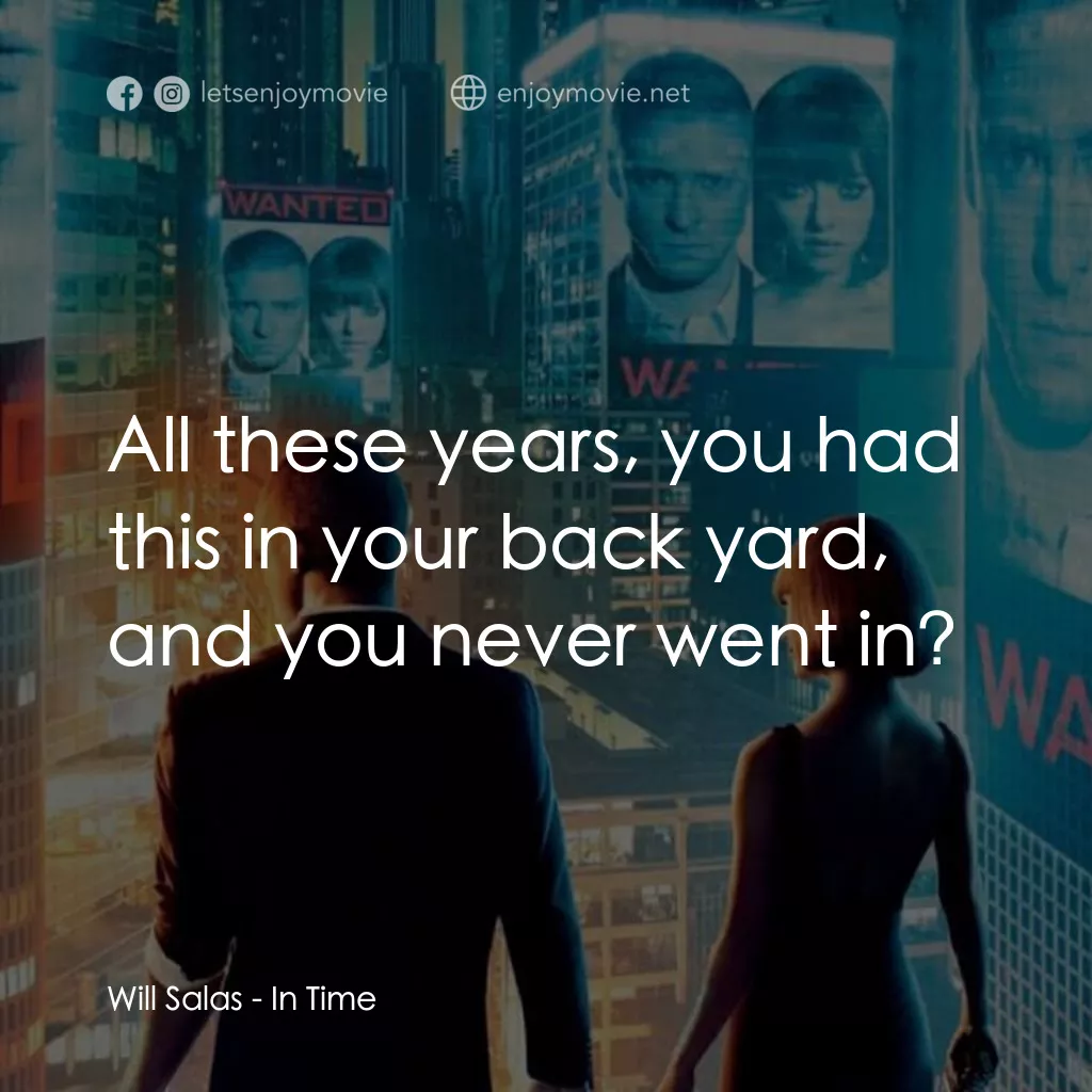 鐘點戰電影對白：Will Salas: All these years, you had this in your back yard, and you never went i