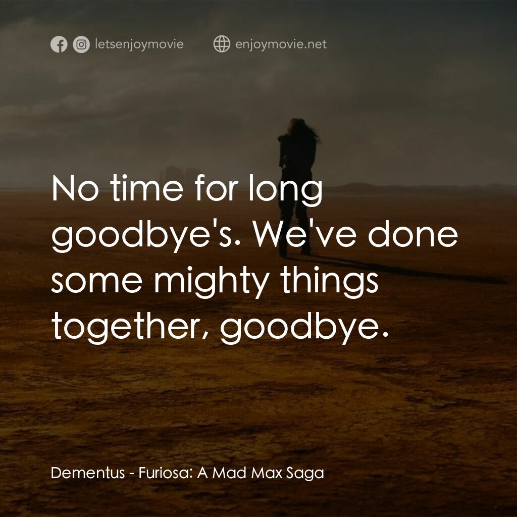 芙莉歐莎：末日先鋒傳說電影對白：Dementus:  No time for long goodbye's. We've done some mighty things together, go