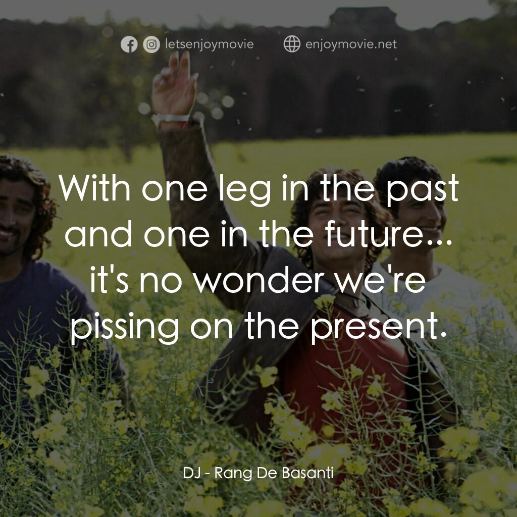 芭薩提的顏色電影對白：DJ:  With one leg in the past and one in the future... it's no wonder we're pissi