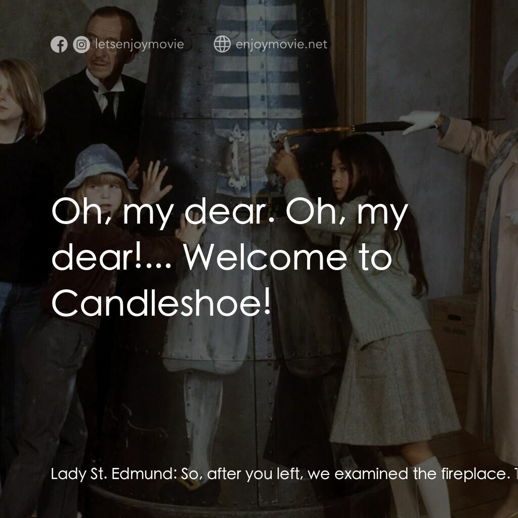 古堡風雲電影對白：Lady St. Edmund:  So, after you left, we examined the fireplace. There was a loos