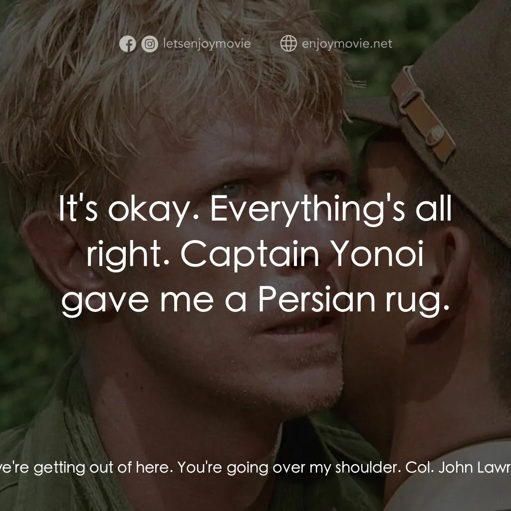 俘虜電影對白：Maj. Jack Celliers:  Lawrence... We're going walkies. Col. John Lawrence:  Jack..