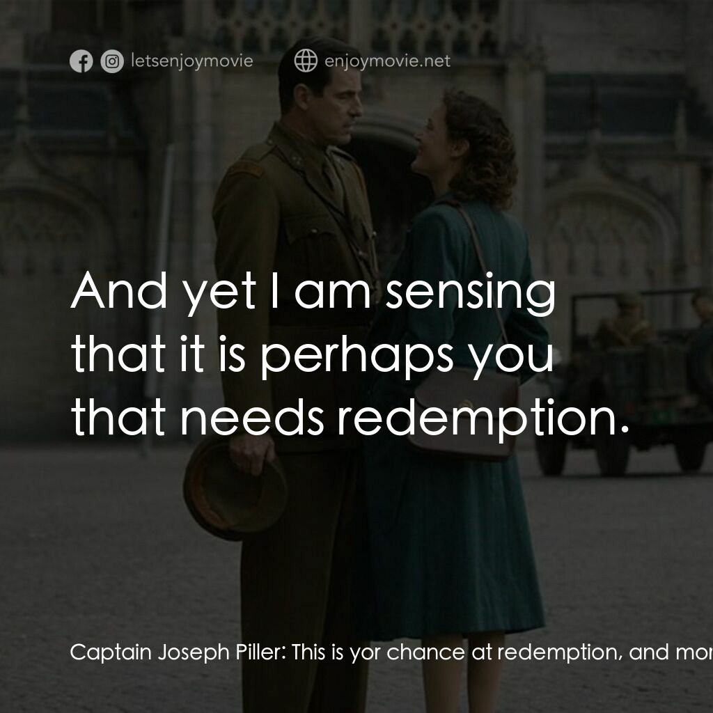 偽畫大師電影對白：Captain Joseph Piller:  This is yor chance at redemption, and more importantly, s