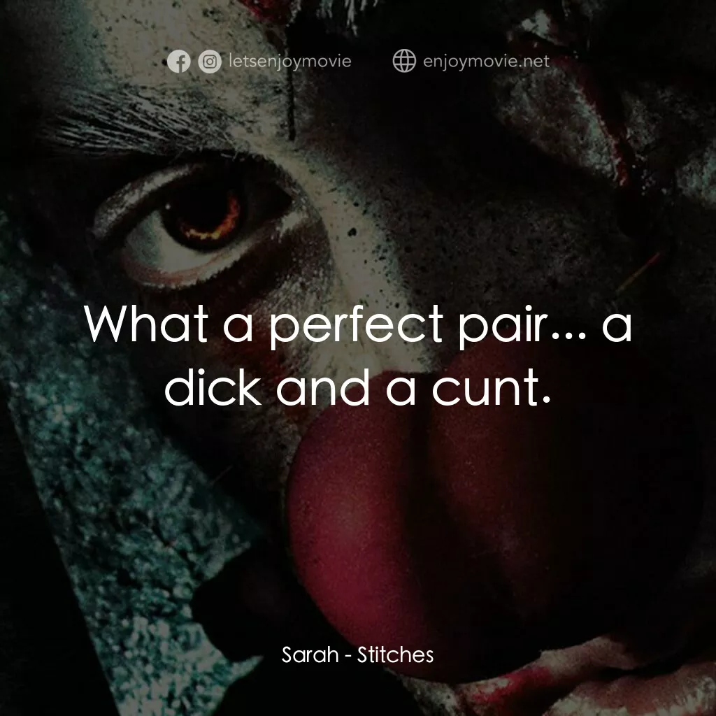 針電影對白：Sarah:  What a perfect pair... a dick and a cunt.