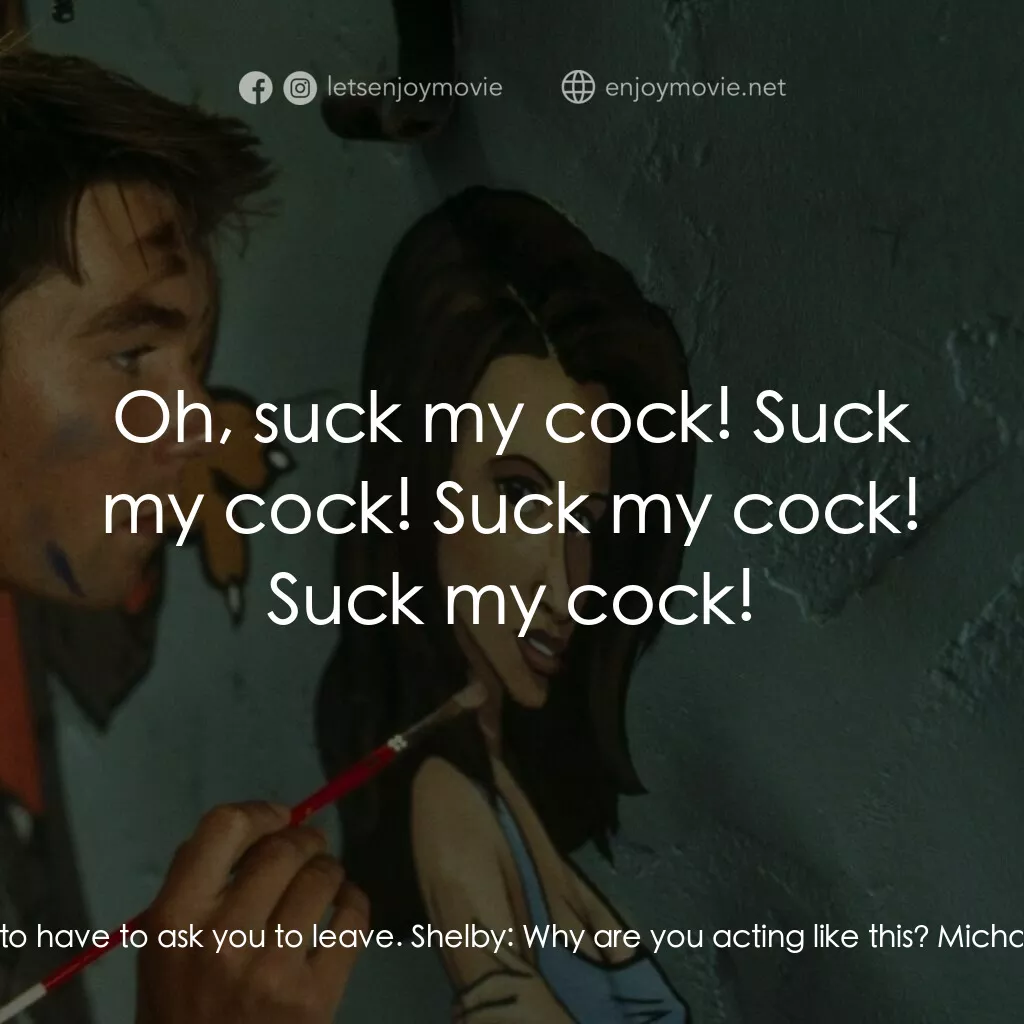 單身交易電影對白：Shelby:  Say it, Michael. Michael:  Say it? Shelby:  I won't do it unless you say