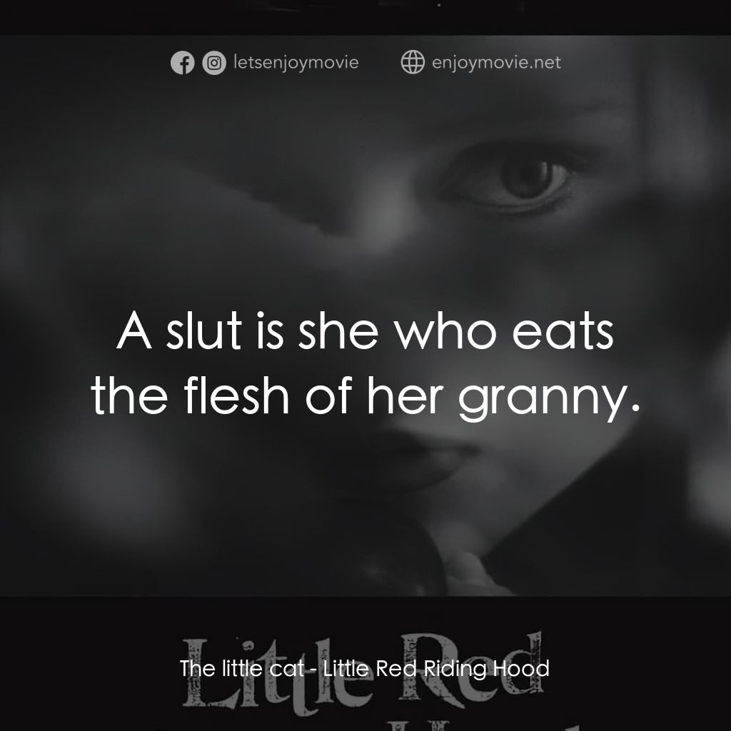 《Little Red Riding Hood》經典台詞：The little cat: A slut is she who eats the flesh o ...