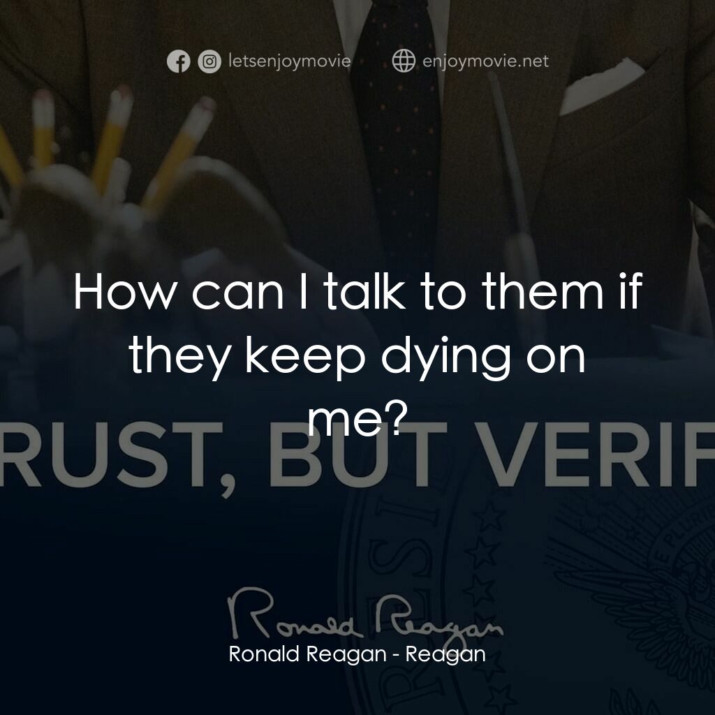 列根電影對白：Ronald Reagan:  How can I talk to them if they keep dying on me?