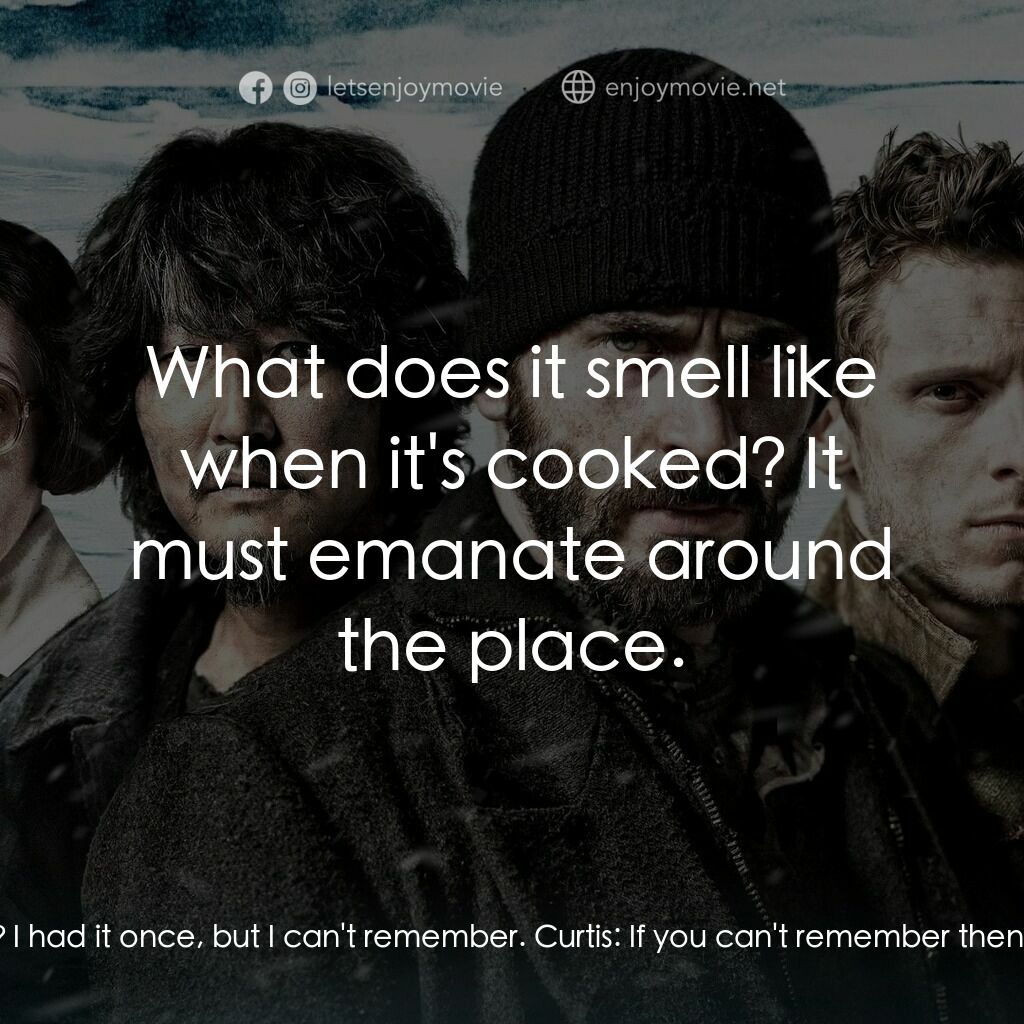 末日列車電影對白：Edgar:  What does steak taste like again? I had it once, but I can't remember. Cu