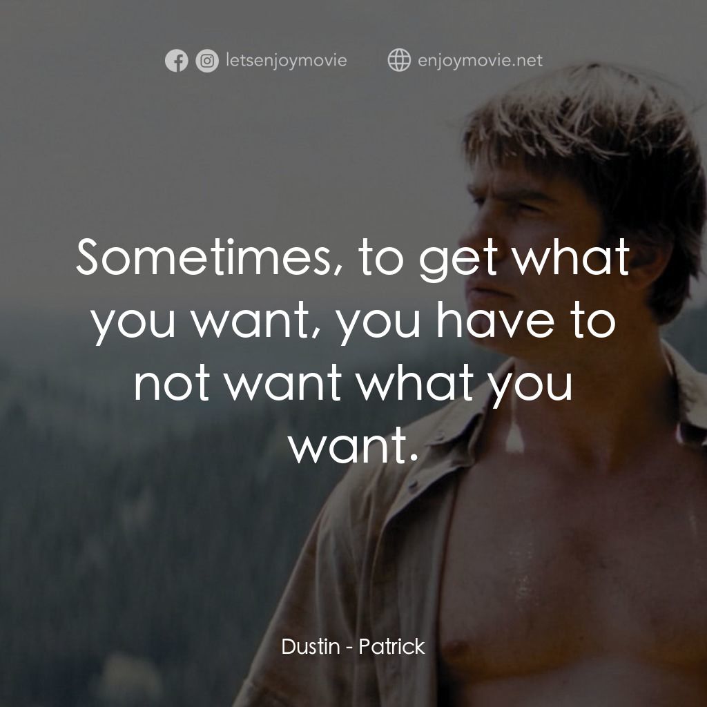 《帕特里克》經典台詞：Dustin: Sometimes, to get what you want, you have  ...